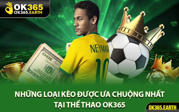 Những Loại Kèo Được Ưa Chuộng Nhất Tại Thể Thao OK365