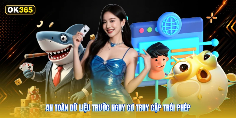 An Toàn Dữ Liệu Trước Nguy Cơ Truy Cập Trái Phép