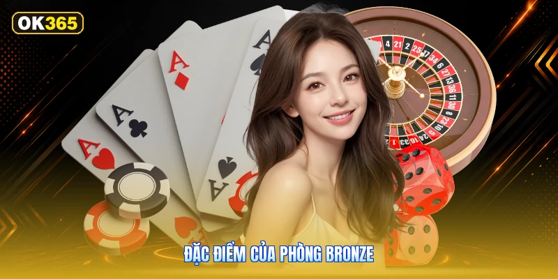 Đặc Điểm Của Phòng Bronze