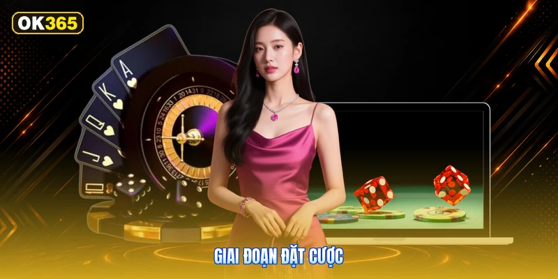 Giai Đoạn Đặt Cược