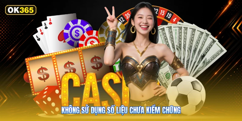 Không Sử Dụng Số Liệu Chưa Kiểm Chứng