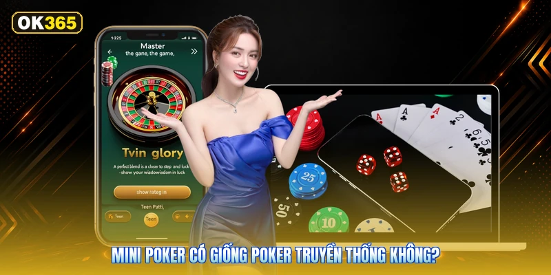 Mini Poker Có Giống Poker Truyền Thống Không?