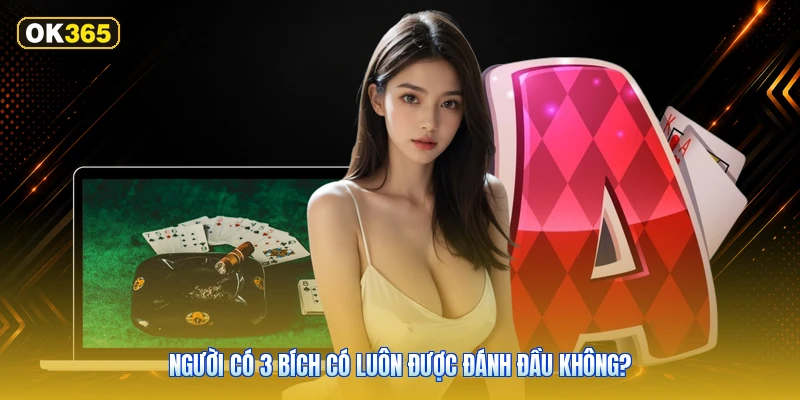 Người Có 3 Bích Có Luôn Được Đánh Đầu Không?