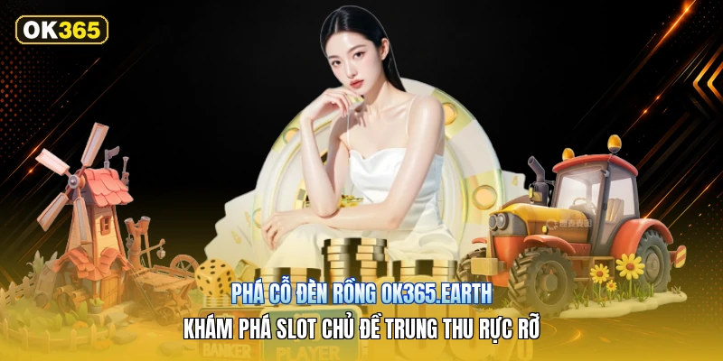 Phá Cỗ Đèn Rồng OK365.earth – Khám Phá Slot Chủ Đề Trung Thu Rực Rỡ