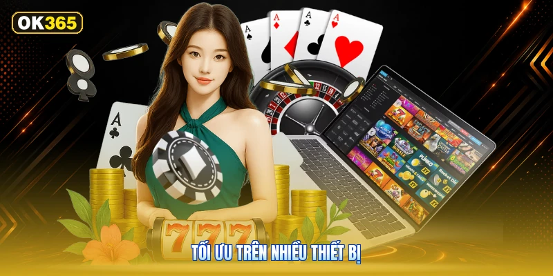 Tối Ưu Trên Nhiều Thiết Bị