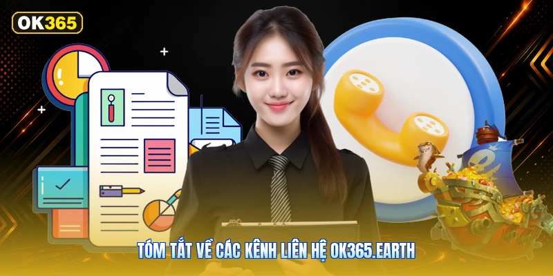 Tóm Tắt Về Các Kênh Liên Hệ OK365.earth
